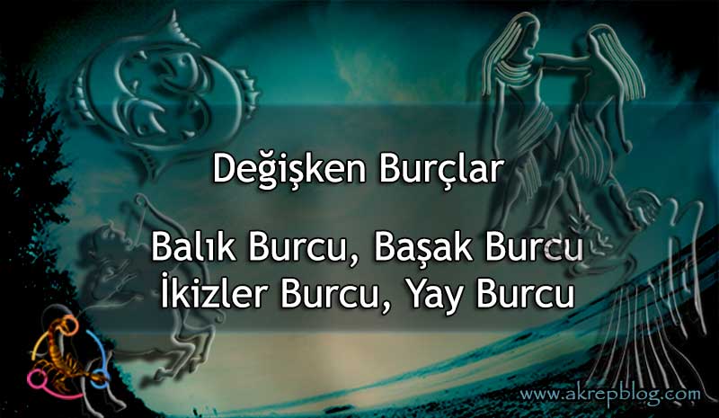 Değişken Burçlar - Hangi Burçlar Değişken Burçtur?