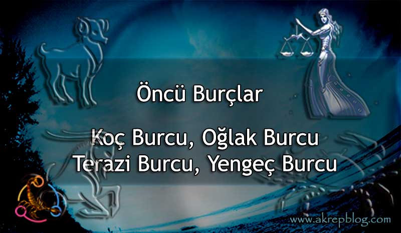 Öncü Burçlar - Hangi Burçlar Öncü Burçtur?