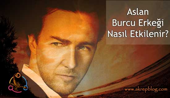 Aslan Burcu Erkeği Nasıl Etkilenir? Aslan Burcu Erkeğini Nasıl Etkilerim?