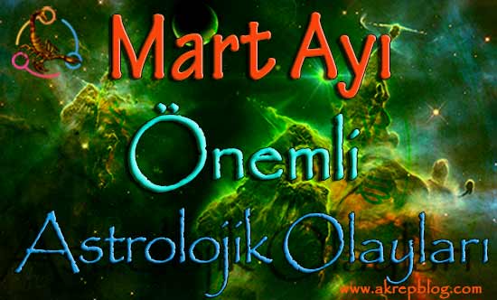 Mart Ayı Astrolojik Olaylar ve Burç Yorumları