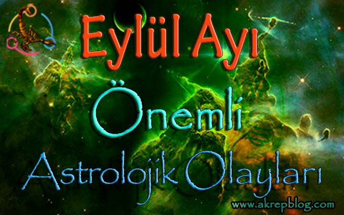 Eylül Ayı Astrolojik Olaylar ve Burç Yorumları