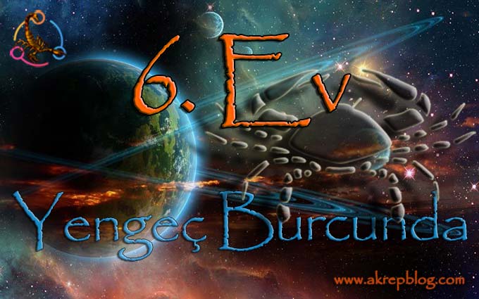 6. ev yengeç burcu, 6. evde yengeç burcu, 6. Ev yengeç Burcunda, yengeç 6. evde, 6. ev yengeç, 6. ev yengeçte nasıl etkiler?