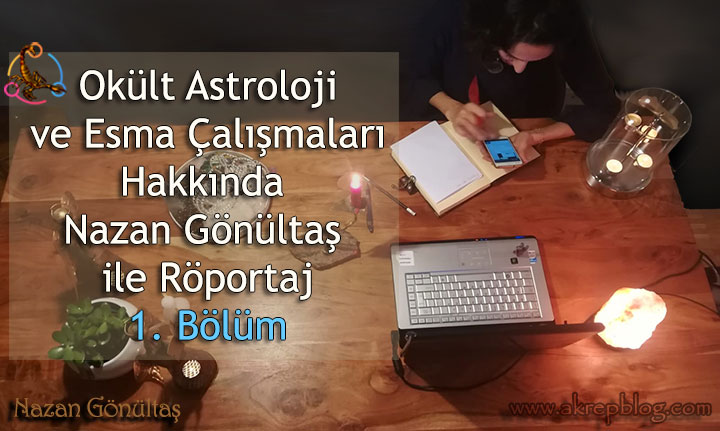 Okült Astroloji ve Esma Çalışmaları Nazan Gönültaş ile Röportaj (1. Bölüm)