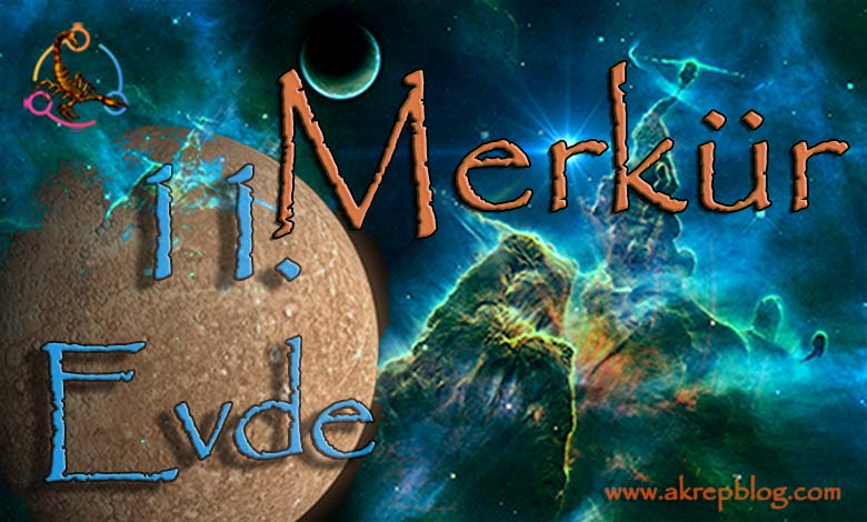 Merkür 11. Evde