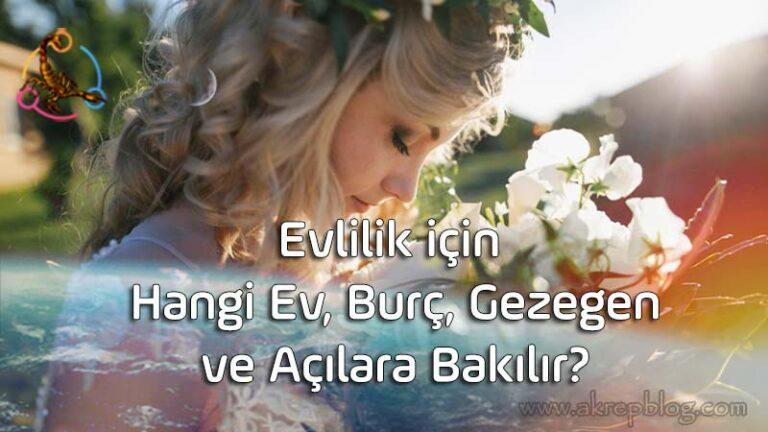 Doğum Haritasında Evlilik İçin Hangi Ev, Gezegen, Burç, Açılar ve Konumlara Bakılır?