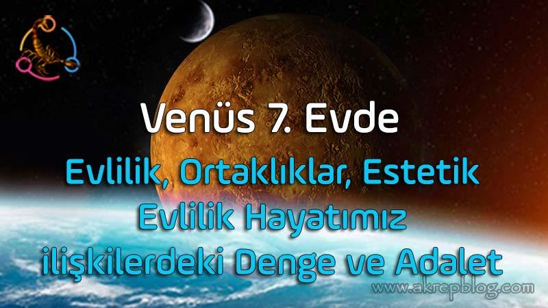 Venüs 7. evde, 7 evde venüs evlilik, estetik, evlilik hayatımız, ilişkilerdeki denge, adalet, politika, olumlu ve olumsuz etkileri