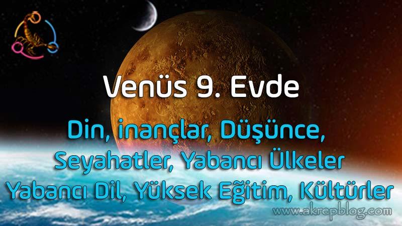 Venüs 9. Evde, 9. Evde Venüs, Din, İnançlar, Düşünce, Seyahatler, Yolculuklar, Yabancı Ülkeler, Hukuk, Yabancı Dil, Yüksek Eğitim, Kültürler