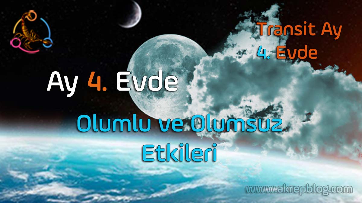 ay 4. evde, 4. evde ay, olumlu ve olumsuz etkileri, transit ay 4. evde