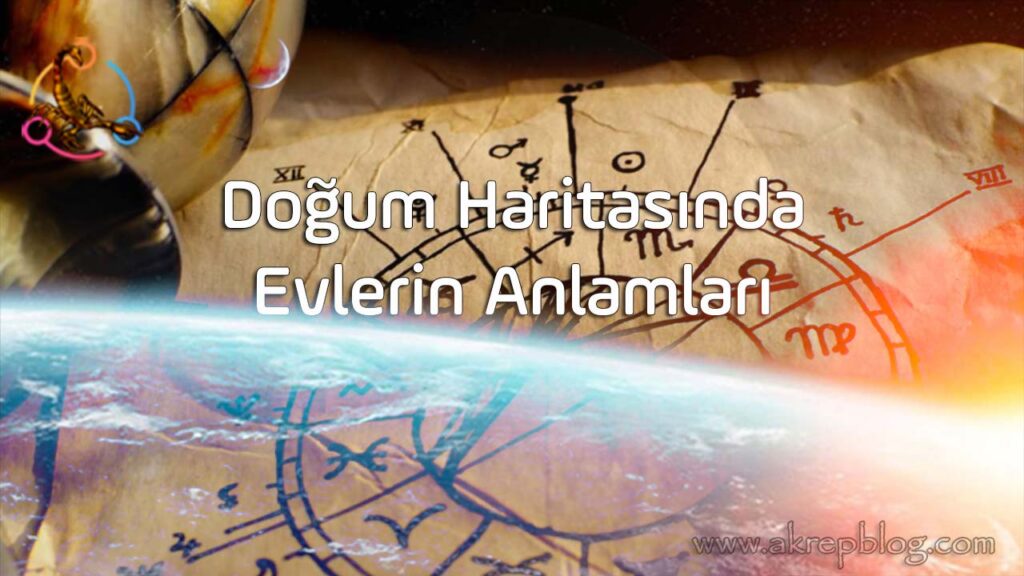 doğum haritası evlerin anlamı, doğum haritasında evlenin anlamları, hangi ev hangi anlama gelir, evlerin özellikleri