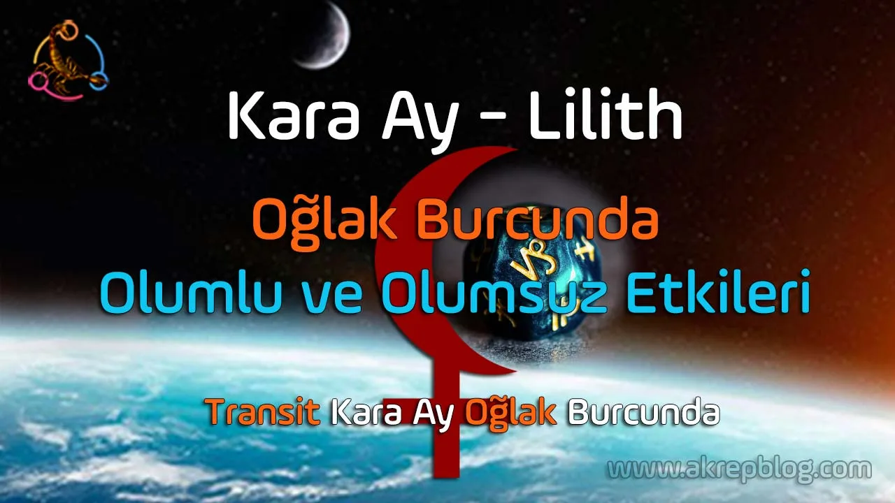 Kara ay oğlak burcunda, kara ay oğlakta, lilith oğlak burcunda, lilith oğlakta