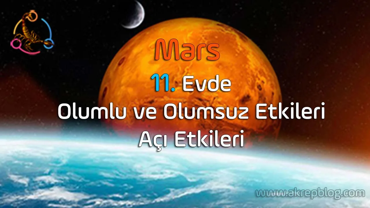 Mars 11. evde, Olumlu ve olumsuz etkileri, açı etkileri, Mars 11. evde nasıl etkiler?